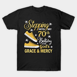 Stepping Into My 70th Birthday With God's Grace & Mercy Bday T-Shirt